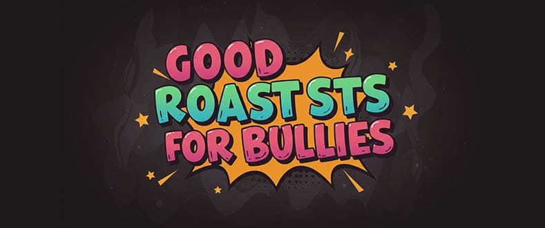 Good-Roasts-for-Bullies
