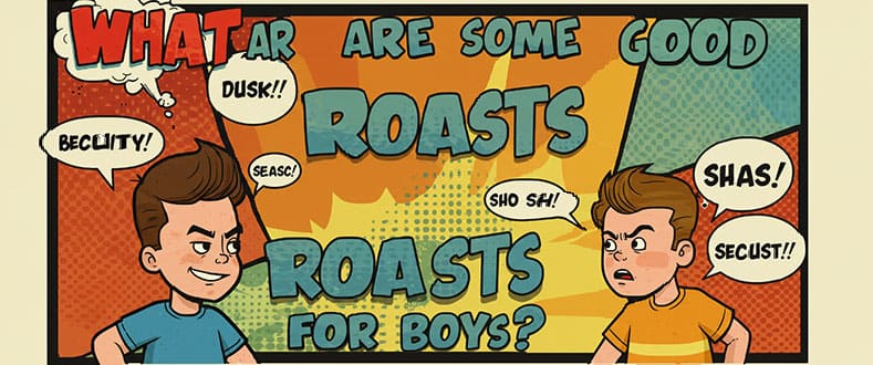 Good-Roasts-for-Boys Or Guys